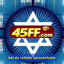 bet do ratinho apresentador